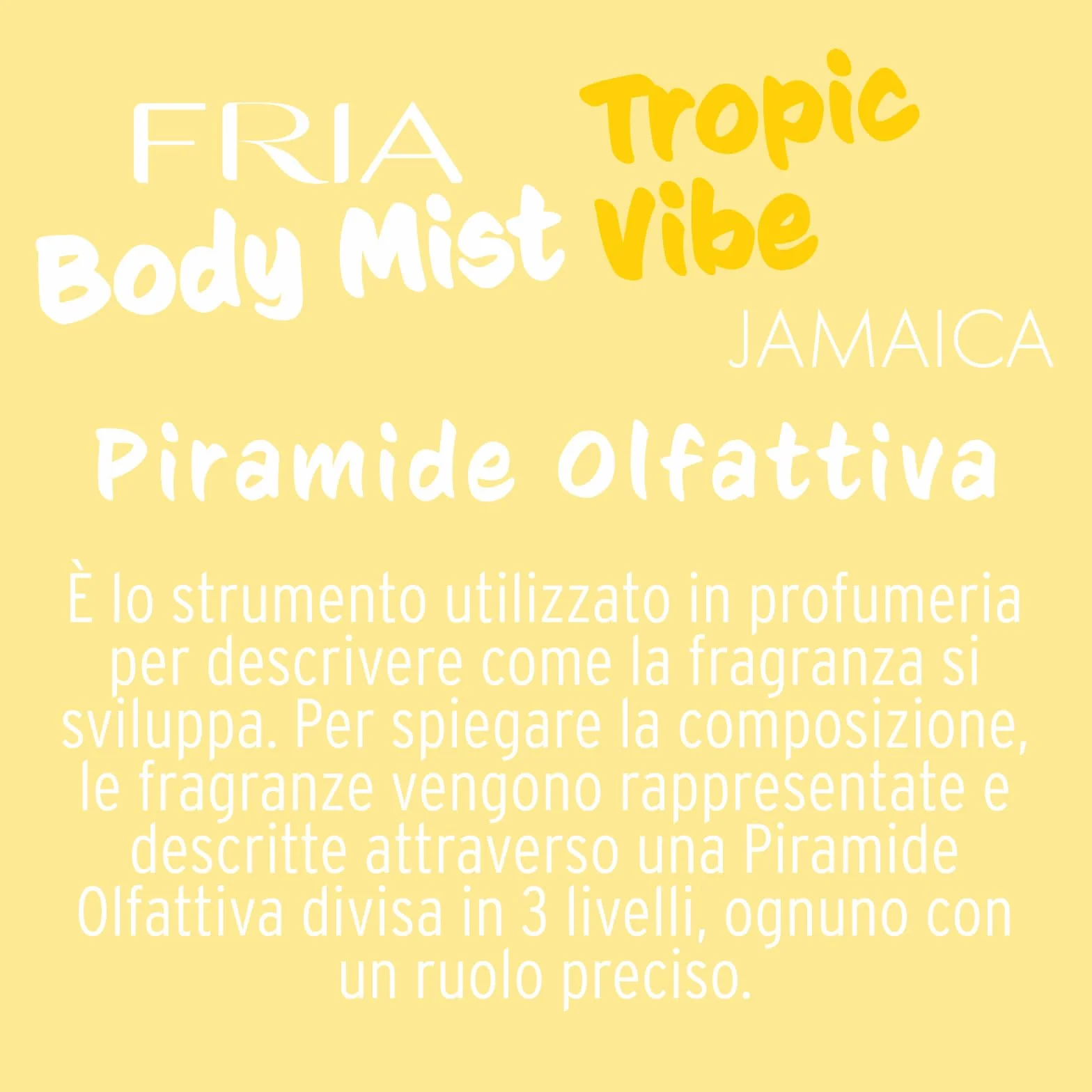 Fria Body Mist, Acqua Profumata Uomo e Donna, Fragranza Tropic Vibe Fruttata con Ananas, Gelsomino e Vaniglia, Spray Corpo, 50 ml